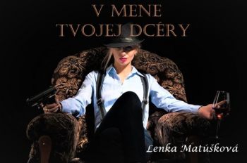 V mene tvojej dcéry
