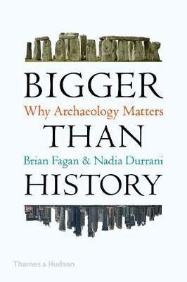 Bigger Than History - Why Archaeology Matters