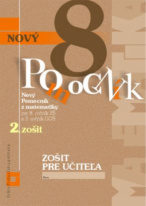 Nový pomocník z matematiky 8 – 2. časť Zošit pre učiteľa