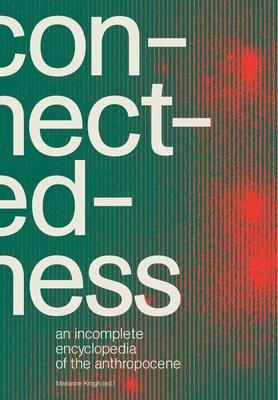 Connectedness - an incomplete encyclopedia of anthropocene