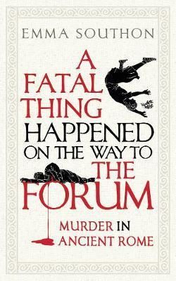 A Fatal Thing Happened on the Way to the Forum