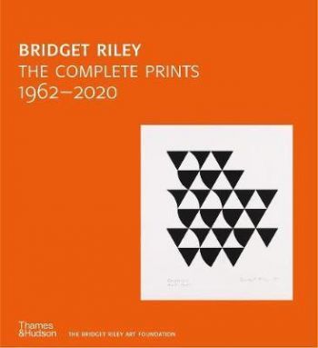 Bridget Riley - The Complete Prints : 1962-2020