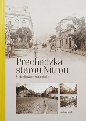 Prechádzka starou Nitrou - Štefánikova trieda a okolie