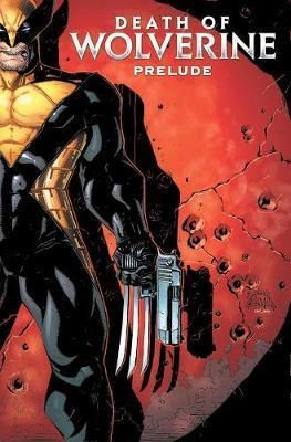 Death Of Wolverine Prelude - Three Months To Die