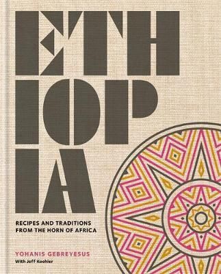 Ethiopia - Recipes and traditions from the horn of Africa