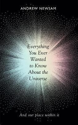 Everything You Ever Wanted to Know About the Universe