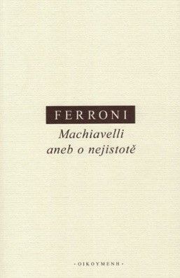 Machiavelli aneb o nejistotě