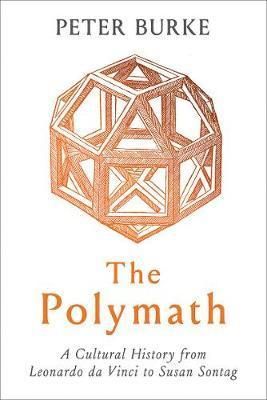 Polymath: A Cultural History from Leonardo da Vinci to Susan Sontag