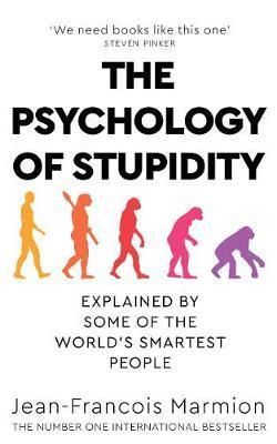 The Psychology of Stupidity