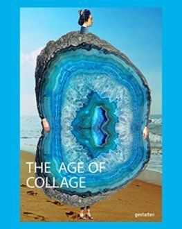 The Age of Collage Vol. 3: Contemporary Collage in Modern Art