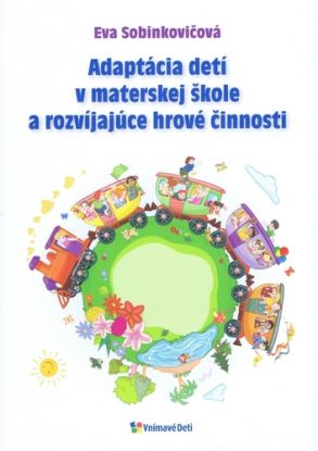 Adaptácia detí v materskej škole a rozvíjajúce hrové činnosti