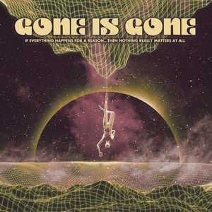 Gone Is Gone - If Everything Happens For A Reason...Then Nothing Really Matters At All CD