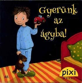 Pixi mesél - Gyerünk az ágyba!