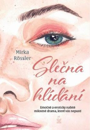 Slečna na hlídání - Emočně a eroticky nabité milostné drama, které vás nepustí - Mirka Rössler