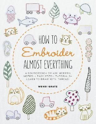 How to Embroider Almost Everything