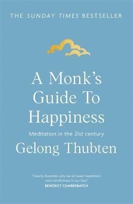 A Monks Guide to Happiness: Meditation in the 21st century