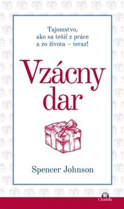 Vzácny dar (Tajomstvo, ako sa tešiť z práce a zo života - teraz!)
