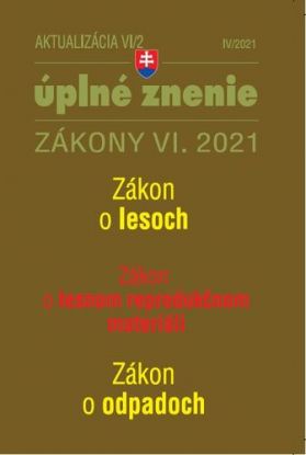 Zákony 2021 VI aktualizácia VI 2 - Zákon o lesoch,  Zákon o lesnom reprodukčnom materiáli