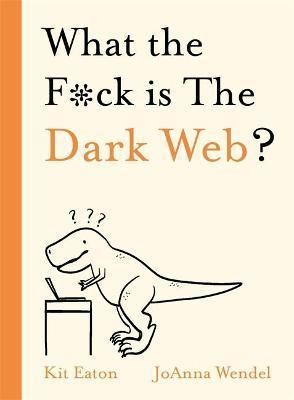 What the Fck is The Dark Web