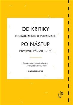Od kritiky postsocialistické privatizace po nástup protikorupčních hnutí