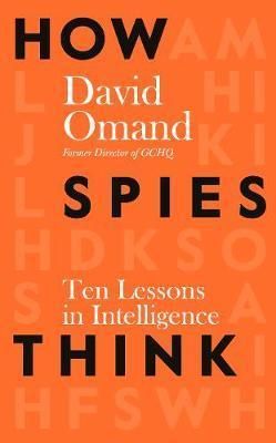 How Spies Think : Ten Lessons in Intelligence