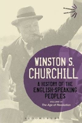A History of the English-Speaking Peoples Volume III : The Age of Revolution