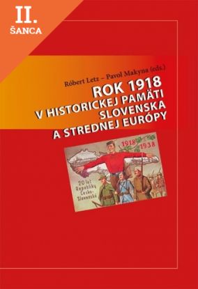 Lacná kniha Rok 1918 v historickej pamäti Slovenska a strednej Európy