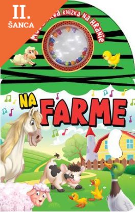 Lacná kniha Moja prvá knižka na hranie - Na farme