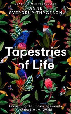 Tapestries Of Life: Uncovering The Lifesaving Secrets Of The Natural World
