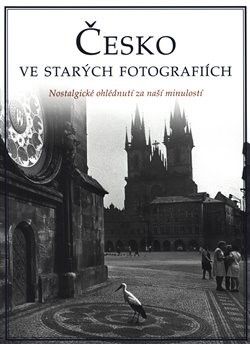 Česko ve starých fotografiích