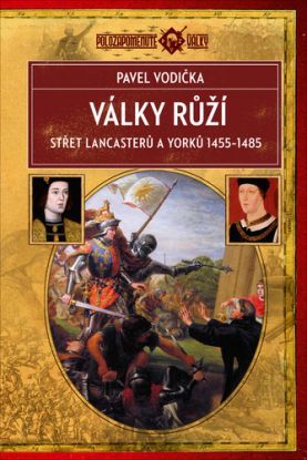Války růží (Střet Lancasterů a Yorků 1455–1485)
