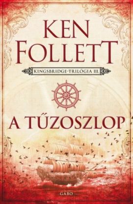 Kingsbridge-trilógia 3: A tűzoszlop