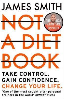 Not a Diet Book : Take Control. Gain Confidence. Change Your Life.