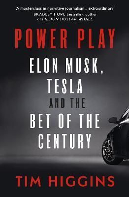Power Play : Elon Musk, Tesla and the Bet of the Century