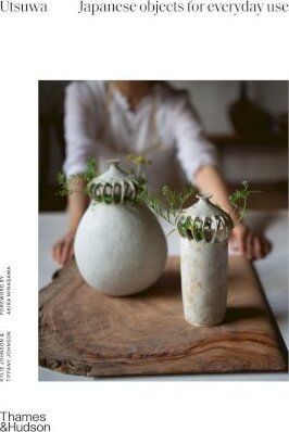 Utsuwa: Japanese Objects for Everyday Use