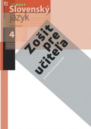 Nový Slovenský jazyk pre SŠ 4. roč. – Zošit pre učiteľa