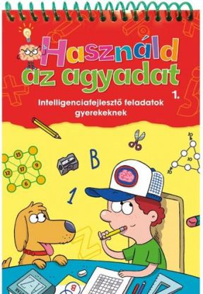 Használd az agyadat 1: Intelligenciafejlesztő feladatok gyerekeknek