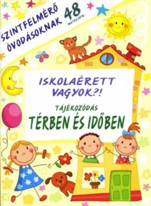 Iskolaérett vagyok? Tájékozódás térben és időben