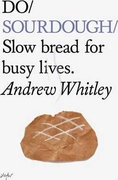 Do Sourdough: Slow Bread for Busy Lives
