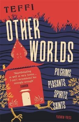 Other Worlds: Peasants, Pilgrims, Spirits, Saints