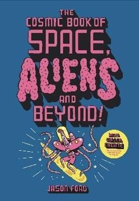 The Cosmic Book of Space, Aliens and Beyond