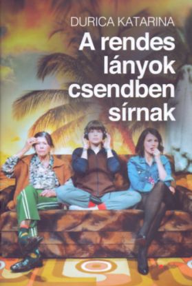 A rendes lányok csendben sírnak