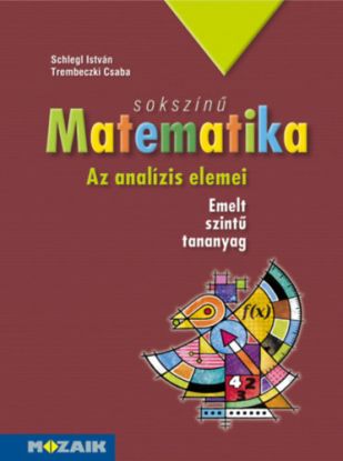 Sokszínű matematika - Az analízis elemei - Tankönyv - Emelt szint