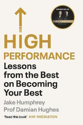 High Performance : Lessons from the Best on Becoming the Best
