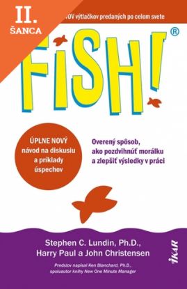 Lacná kniha FISH! Overený spôsob, ako pozdvihnúť morálku a zlepšiť výsledky v práci