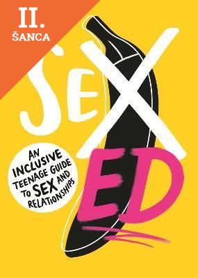 Lacná kniha Sex Ed: An Inclusive Teenage Guide to Sex and Relationships