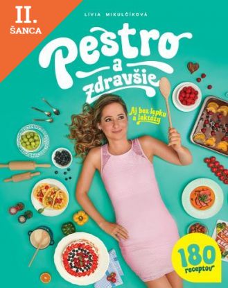 Lacná kniha Pestro a zdravšie - Aj bez lepku a laktózy