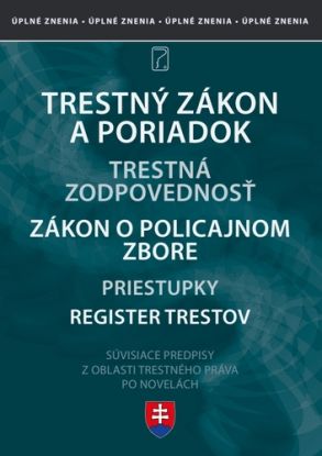 Trestné právo - Trestný zákon, Trestný poriadok, Zákon o Policajnom zbore, Zákon o trestnej zodpovednosti PO, Zákon o priestupkoch - po novelách 2022