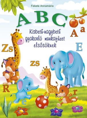 ABC - Kisbetű-nagybetű gyakorló munkafüzet elsősöknek