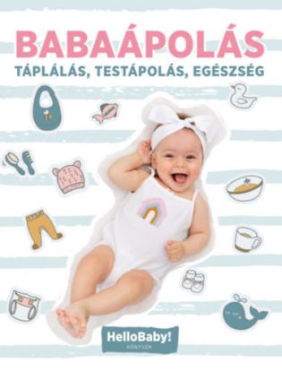 Babaápolás - Táplálás, Testápolás, Egészség - HelloBaby! könyvek